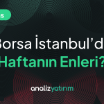 BIST Haftalık Özeti