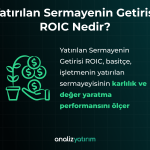 ROIC Nedir? ROIC Nasıl Hesaplanır?
