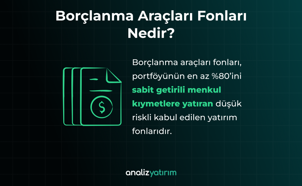 Borçlanma Araçları Fonları Nedir? Türleri Nelerdir? Borçlanma Araçları Fonları Nedir?